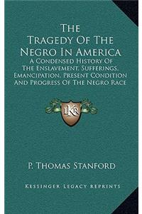 The Tragedy Of The Negro In America