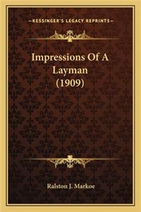 Impressions Of A Layman (1909)
