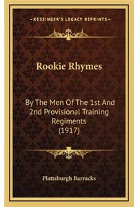 Rookie Rhymes: By the Men of the 1st and 2nd Provisional Training Regiments (1917)