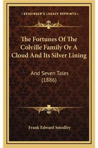 The Fortunes of the Colville Family or a Cloud and Its Silver Lining