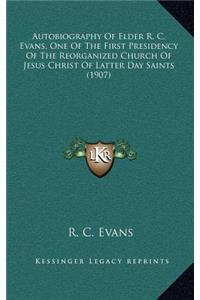 Autobiography of Elder R. C. Evans, One of the First Presidency of the Reorganized Church of Jesus Christ of Latter Day Saints (1907)