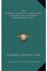 The American Claim To The Induction Coil And Its Electrostatic Developments (1867)