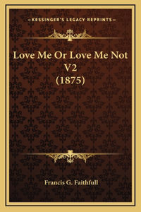 Love Me or Love Me Not V2 (1875)