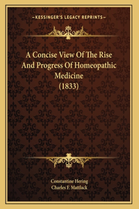 A Concise View Of The Rise And Progress Of Homeopathic Medicine (1833)