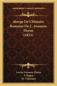 Abrege De L'Histoire Romaine De L. Annaeus Florus (1833)