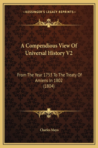 Compendious View Of Universal History V2