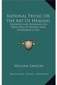 Rational Physic Or The Art Of Healing