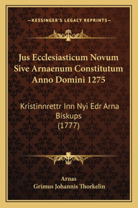Jus Ecclesiasticum Novum Sive Arnaenum Constitutum Anno Domini 1275