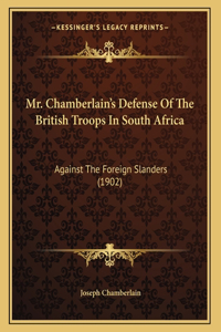 Mr. Chamberlain's Defense Of The British Troops In South Africa
