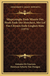 Misprysinghe Ende Miserie Des Hoefs Ende Der Hoocheyt, Met Lof Van Cleynen Ende Leeghen State (1573)