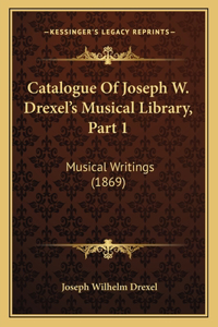 Catalogue Of Joseph W. Drexel's Musical Library, Part 1