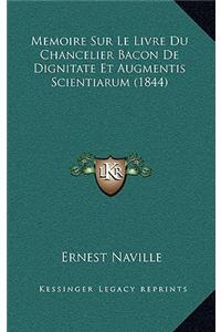 Memoire Sur Le Livre Du Chancelier Bacon De Dignitate Et Augmentis Scientiarum (1844)