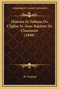Histoire Et Tableau De L'Eglise St -Jean-Baptiste De Chaumont (1848)