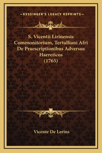 S. Vicentii Lirinensis Commonitorium, Tertulliani Afri De Praescriptionibus Adversus Haereticos (1765)