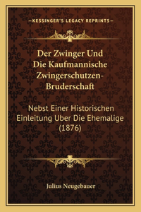 Der Zwinger Und Die Kaufmannische Zwingerschutzen-Bruderschaft