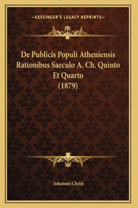 De Publicis Populi Atheniensis Rationibus Saeculo A. Ch. Quinto Et Quarto (1879)