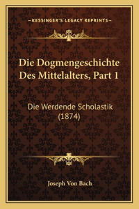 Die Dogmengeschichte Des Mittelalters, Part 1