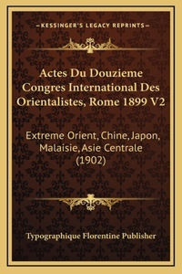 Actes Du Douzieme Congres International Des Orientalistes, Rome 1899 V2