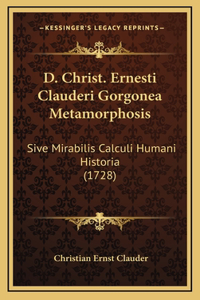 D. Christ. Ernesti Clauderi Gorgonea Metamorphosis