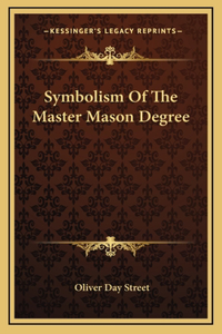 Symbolism Of The Master Mason Degree