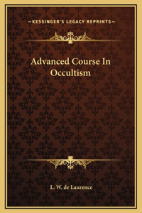 Advanced Course In Occultism