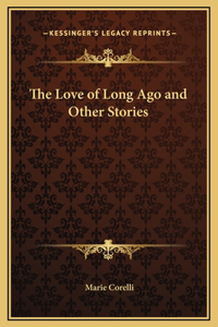 The Love of Long Ago and Other Stories
