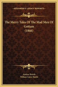 The Merry Tales Of The Mad Men Of Gottam (1866)