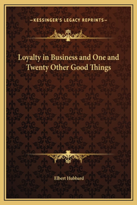 Loyalty in Business and One and Twenty Other Good Things