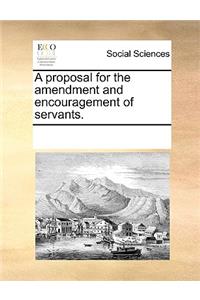 A Proposal for the Amendment and Encouragement of Servants.