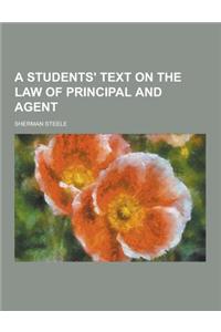 A Students' Text on the Law of Principal and Agent