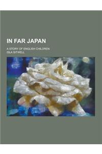 In Far Japan; A Story of English Children