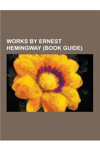 Works by Ernest Hemingway (Book Guide)