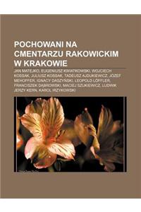 Pochowani Na Cmentarzu Rakowickim W Krakowie