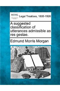 Suggested Classification of Utterances Admissible as Res Gestae.