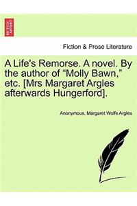 A Life's Remorse. a Novel. by the Author of 