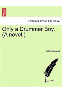 Only a Drummer Boy. (a Novel.)