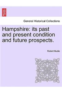 Hampshire: Its Past and Present Condition and Future Prospects. Vol. III