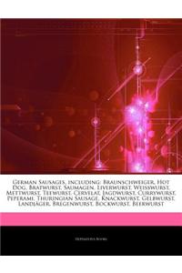 Articles on German Sausages, Including: Braunschweiger, Hot Dog, Bratwurst, Saumagen, Liverwurst, Weisswurst, Mettwurst, Teewurst, Cervelat, Jagdwurst