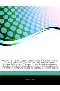 Articles on Alumni of Sidney Sussex College, Cambridge, Including: Oliver Cromwell, Nick Raynsford, Alan Bennett, William Wollaston, Thomas Fuller, Ed