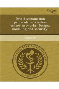 Data Dissemination Protocols in Wireless Sensor Networks: Design