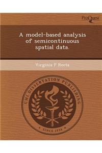 A Model-Based Analysis of Semicontinuous Spatial Data
