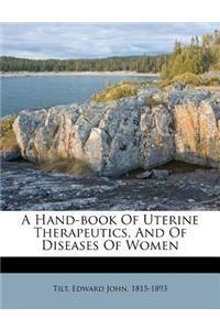 A Hand-Book of Uterine Therapeutics, and of Diseases of Women