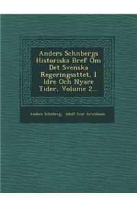 Anders Sch Nbergs Historiska Bref Om Det Svenska Regeringss Ttet, I Ldre Och Nyare Tider, Volume 2...