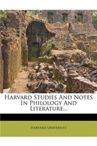 Harvard Studies and Notes in Philology and Literature...