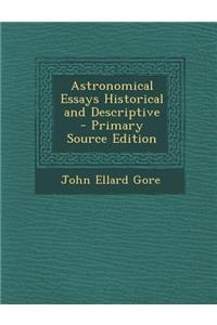 Astronomical Essays Historical and Descriptive