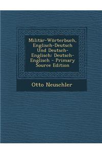 Militar-Worterbuch, Englisch-Deutsch Und Deutsch-Englisch: Deutsch-Englisch