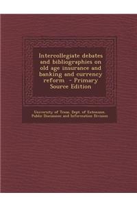 Intercollegiate Debates and Bibliographies on Old Age Insurance and Banking and Currency Reform