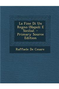 La Fine Di Un Regno (Napoli E Sicilia).
