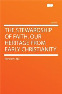 The Stewardship of Faith, Our Heritage from Early Christianity