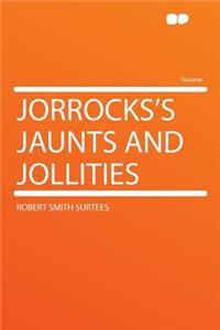 Jorrocks's Jaunts and Jollities
